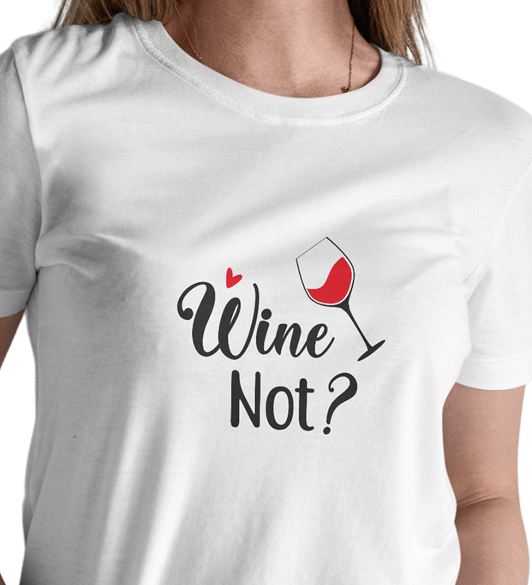 Dámské triko - Wine not?