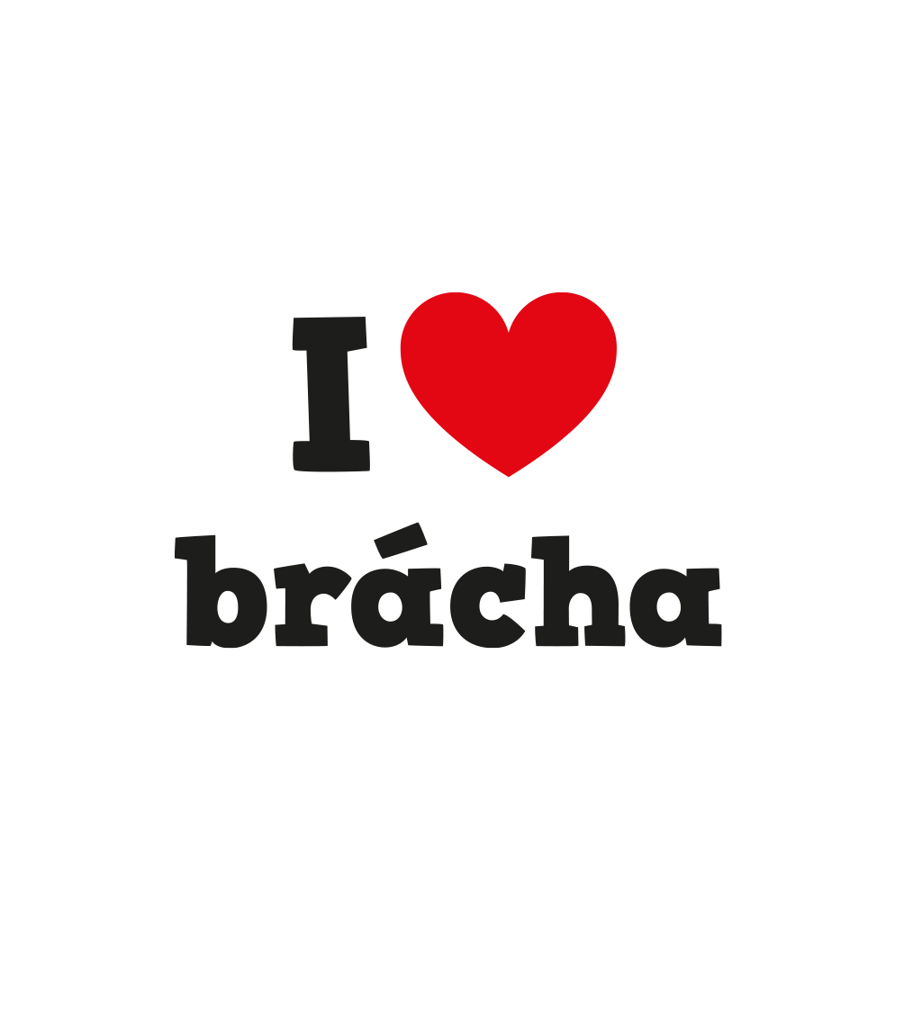 Dámské triko - I love brácha