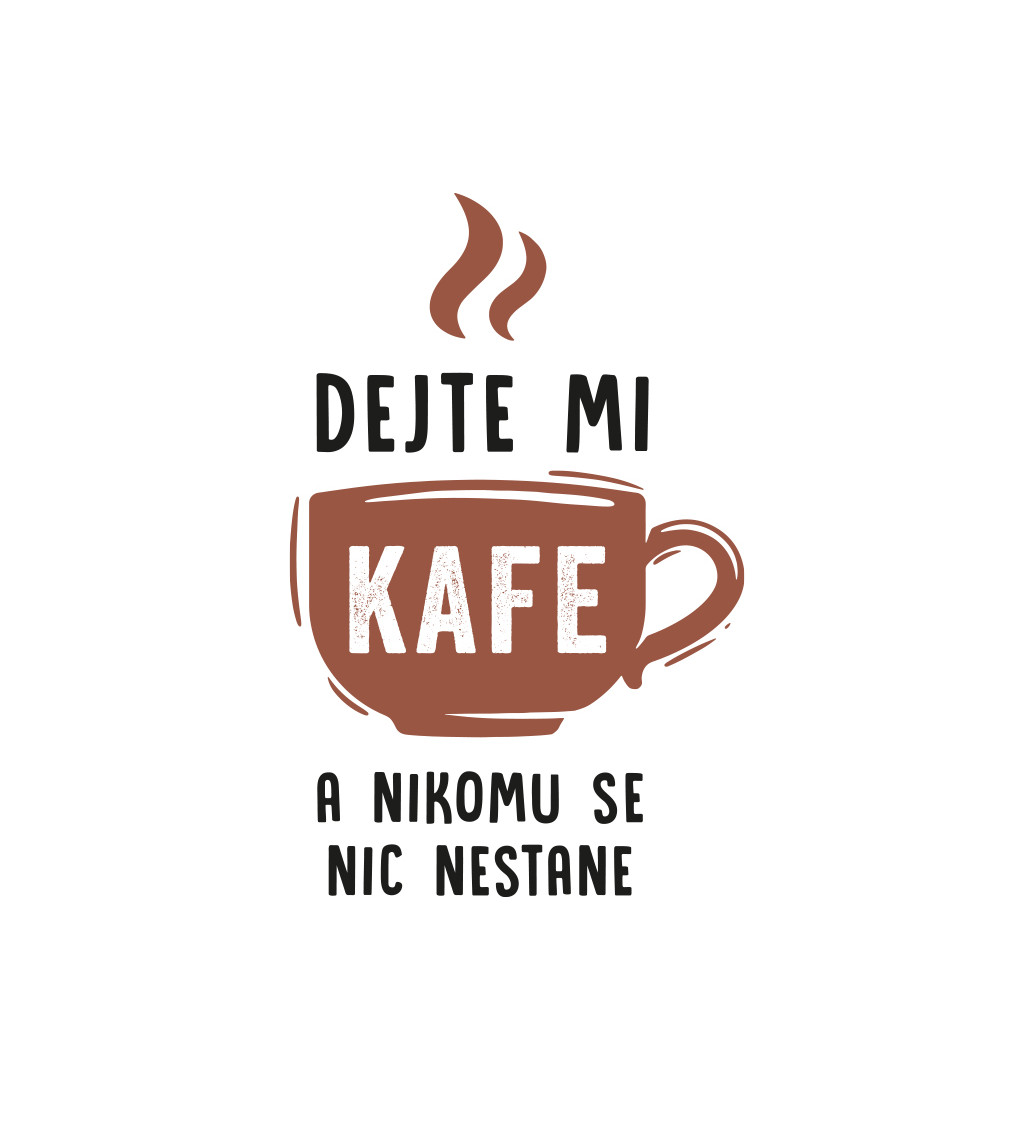 Pánské triko - Dejte mi kafe a nikomu se nic nestane