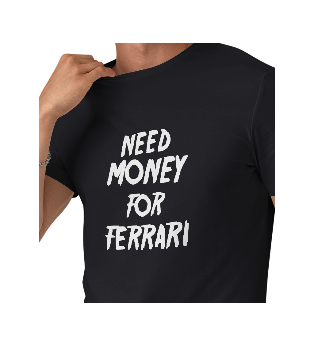 Pánské triko černé - nápis Need money for Ferrari