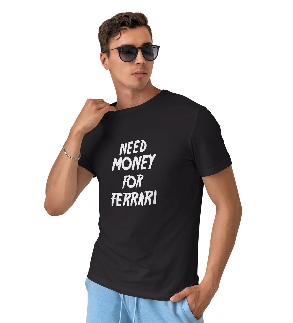 Pánské triko černé - nápis Need money for Ferrari