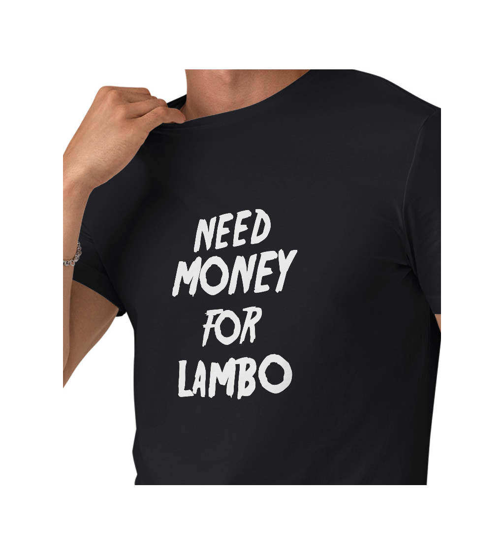 Pánské triko černé - nápis Need money for Lambo