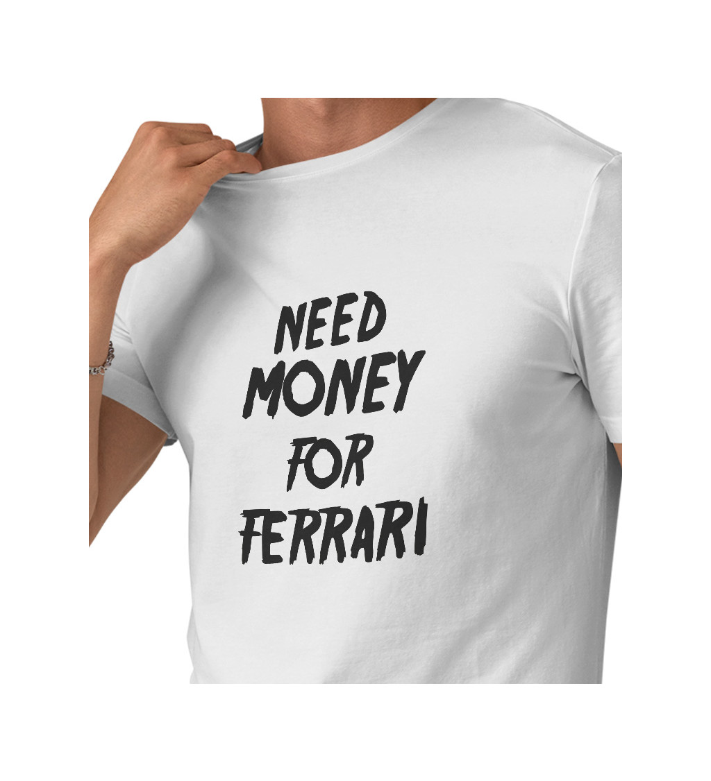 Pánské triko bílé - nápis Need money for Ferrari
