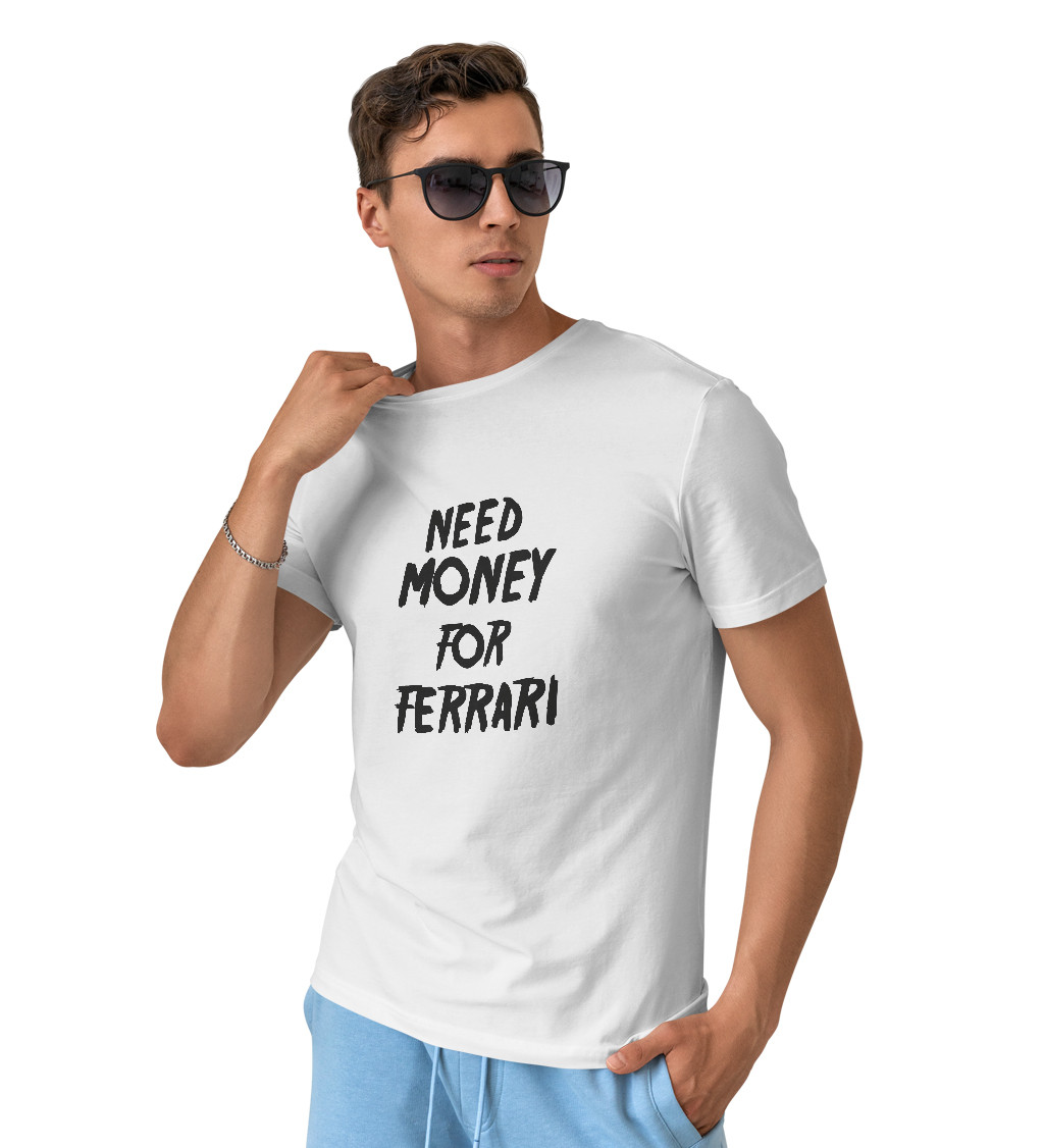 Pánské triko bílé - nápis Need money for Ferrari