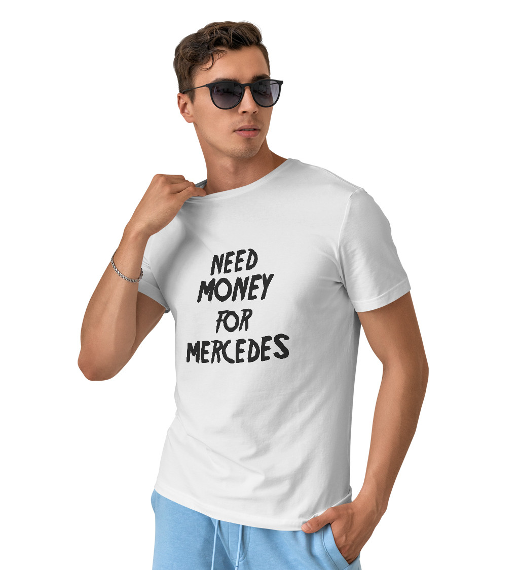 Pánské triko bílé - nápis Need money for Mercedes