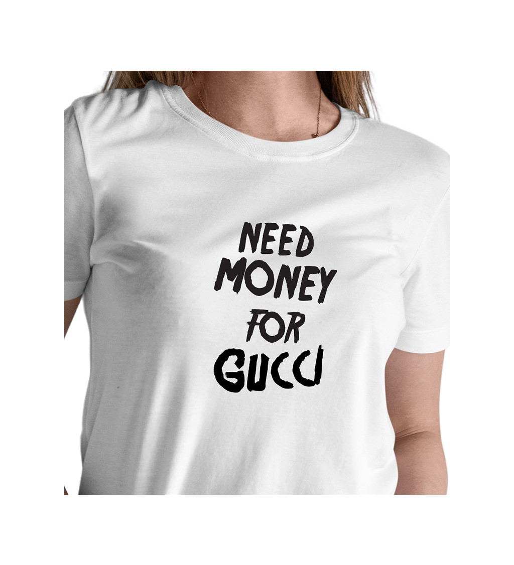 Dámské tričko bílé Need money for Gucci