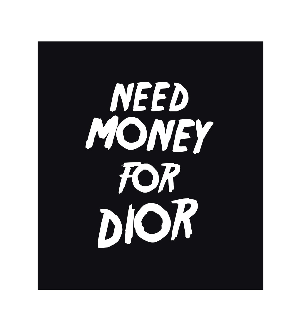 Dámské tričko černé Need money for Dior