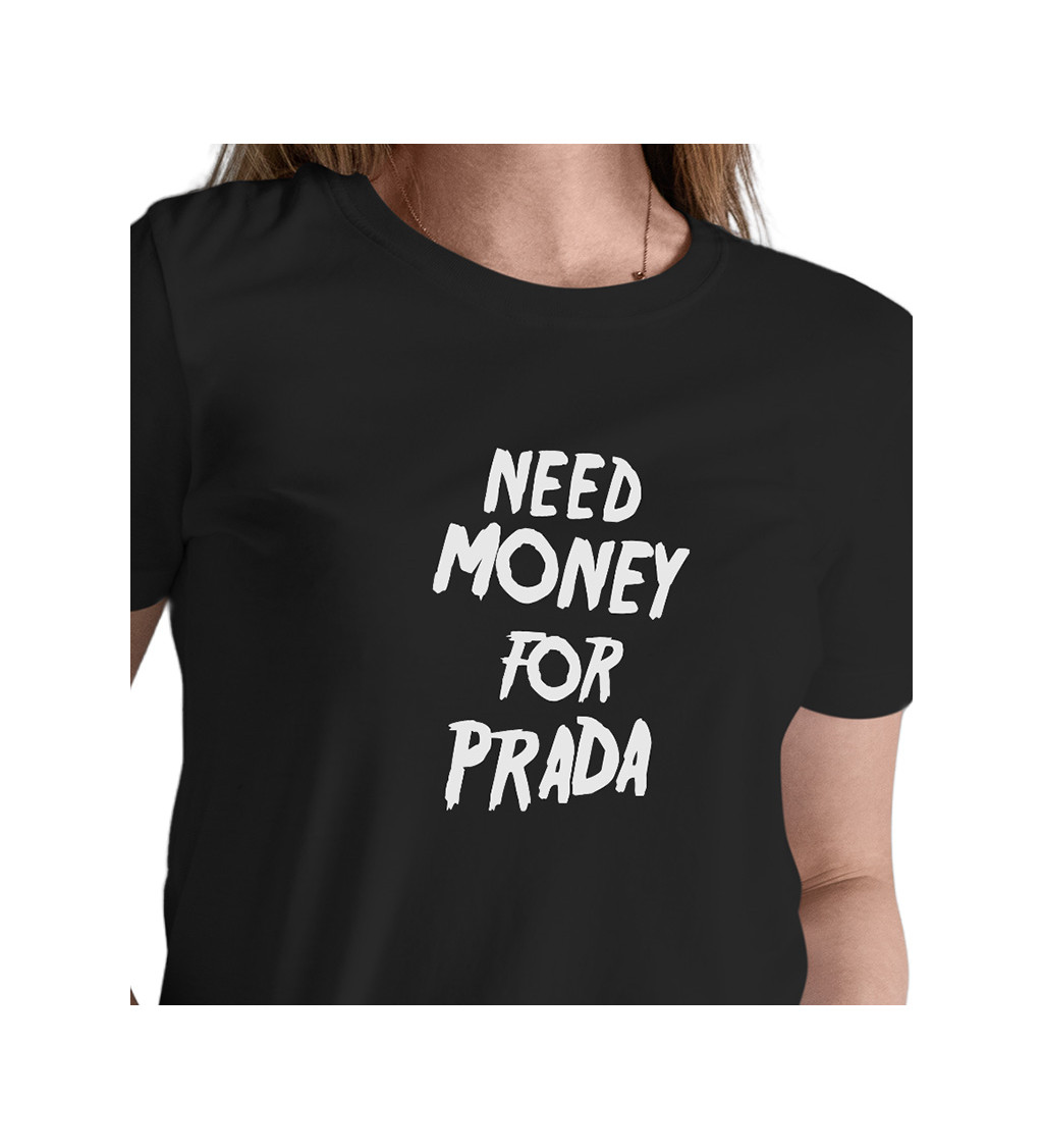 Dámské tričko černé Need money for Prada