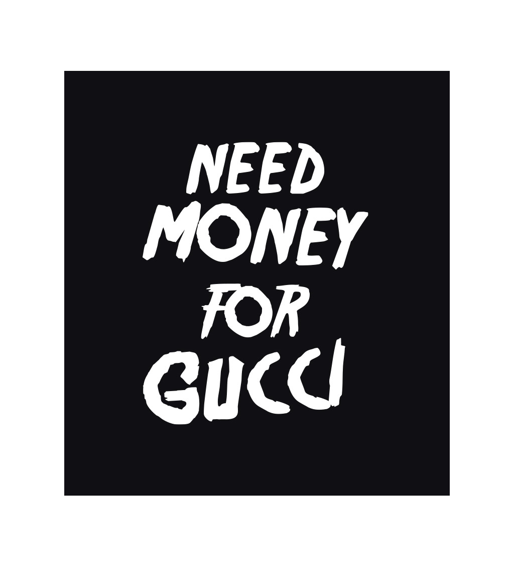 Pánské tričko černé Need money for Gucci