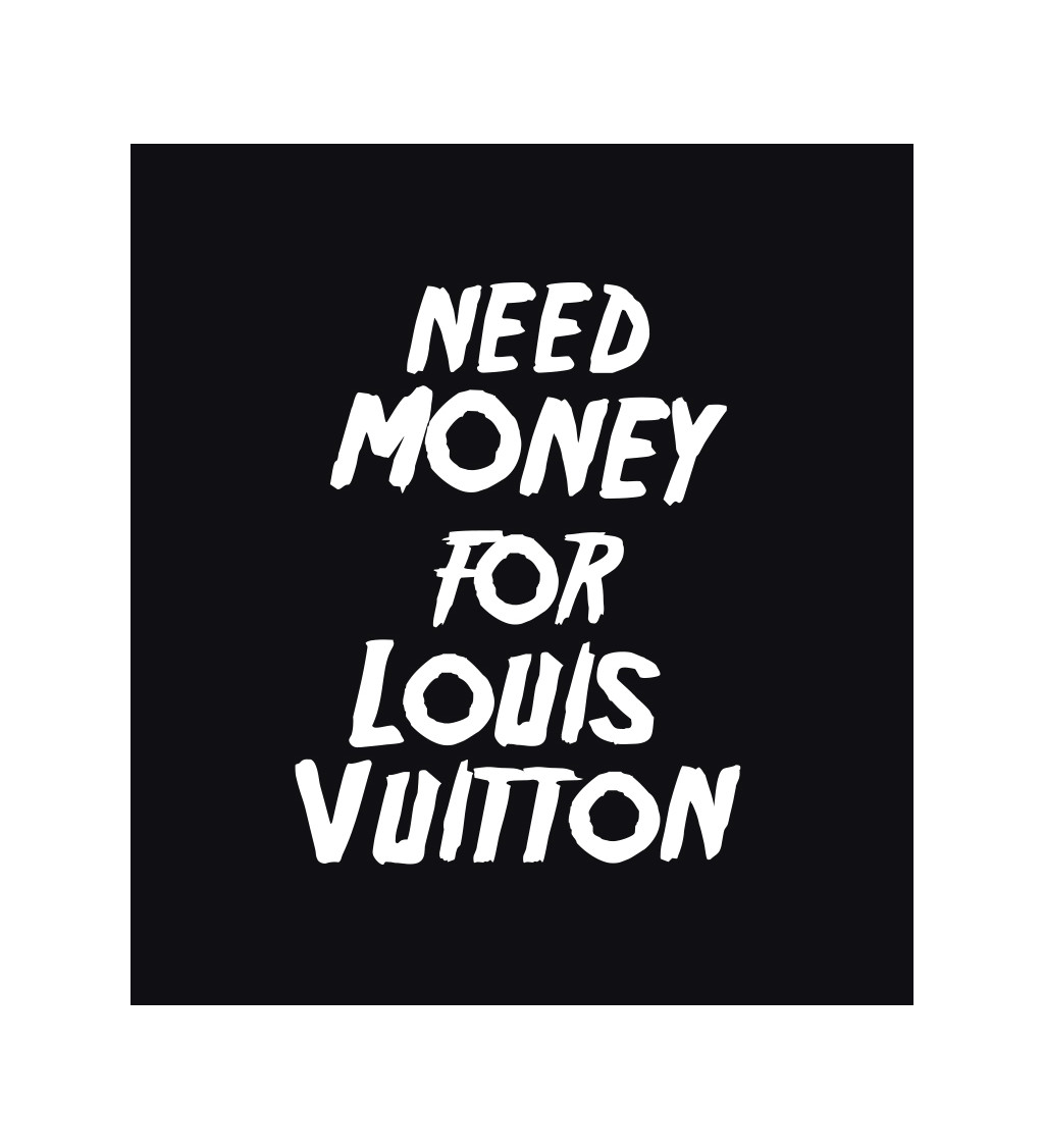 Pánské tričko černé Need money for Vuitton