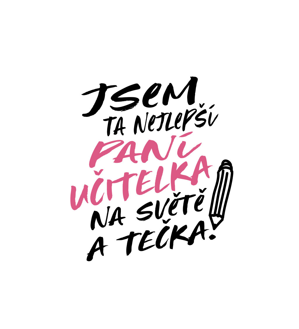 Dámské triko bílé - Jsem ta nejlepší paní učitelka na světě