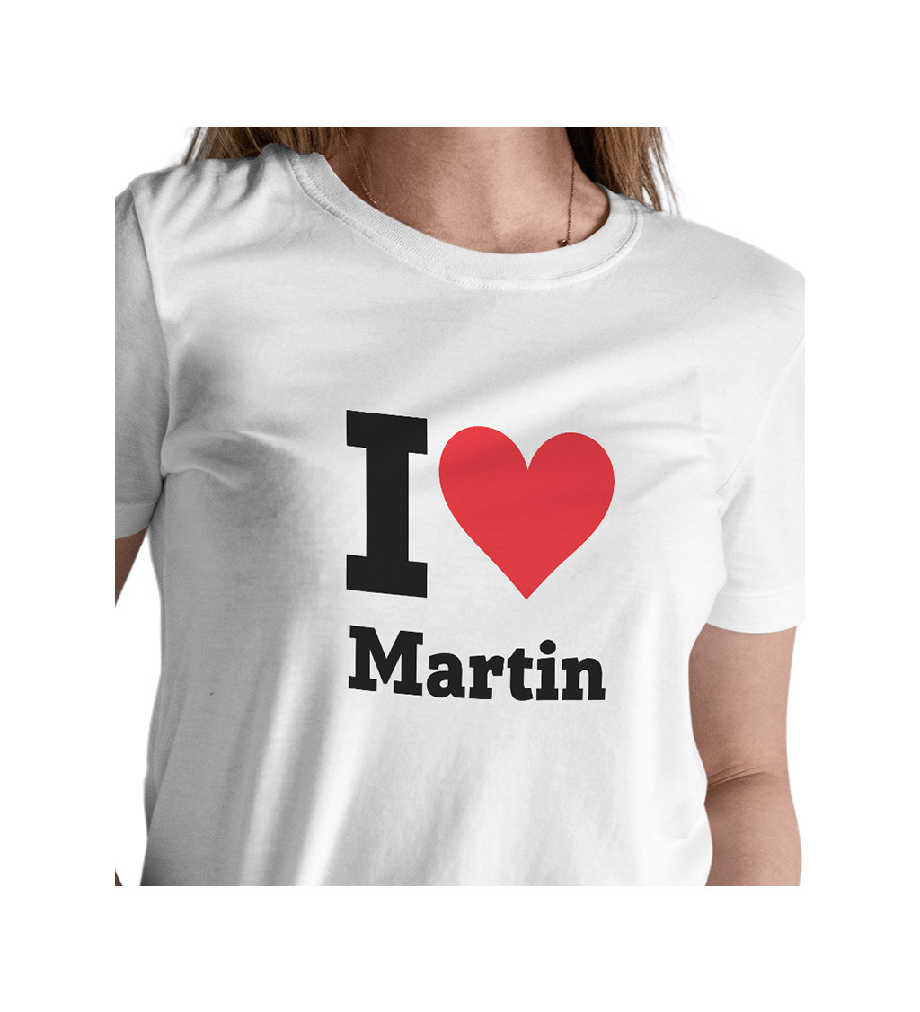 Dámské triko -I love Martin