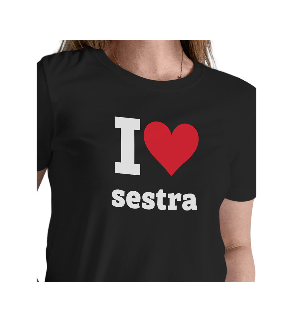 Dámské tričko černé I love sestra