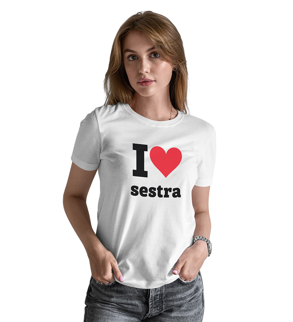 Dámské tričko bílé I love sestra