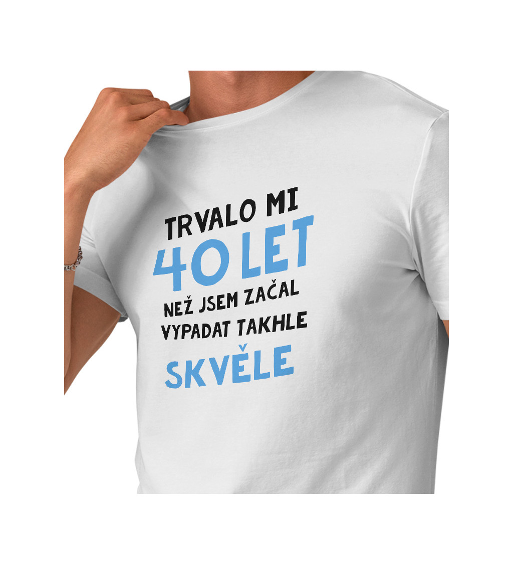 Pánské triko bílé - Trvalo mi 40 let