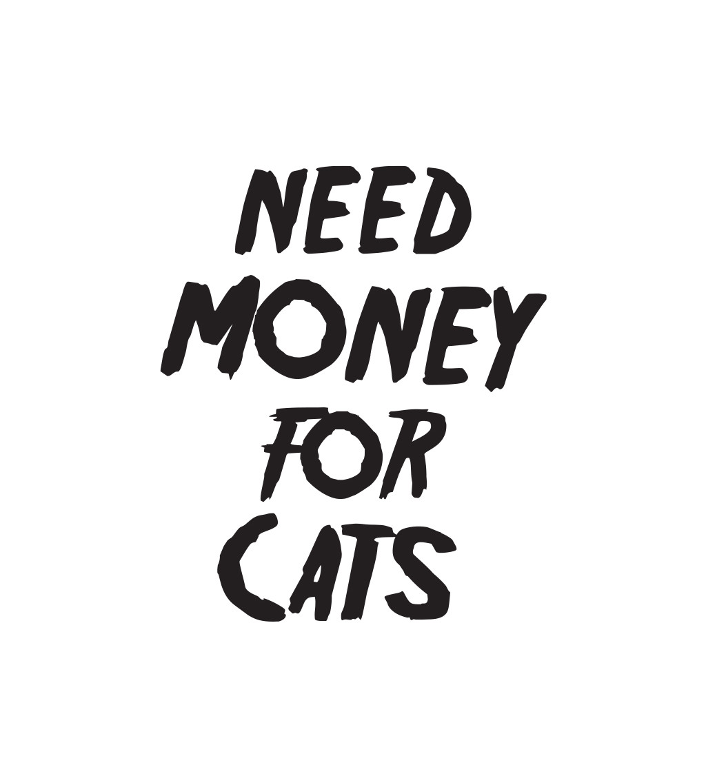 Pánské tričko bílé Need money for cats S