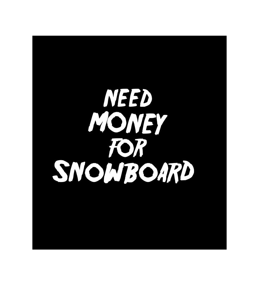 Dámské tričko černé Need money for snowboard XS