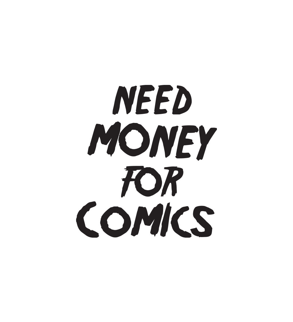 Dámské tričko bílé Need money for comics XS