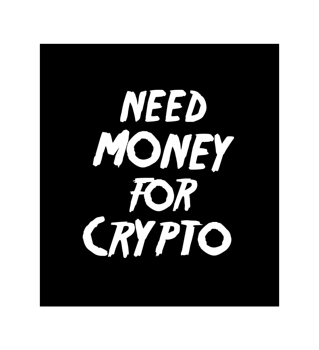 Dámské tričko černé Need money for crypto XS