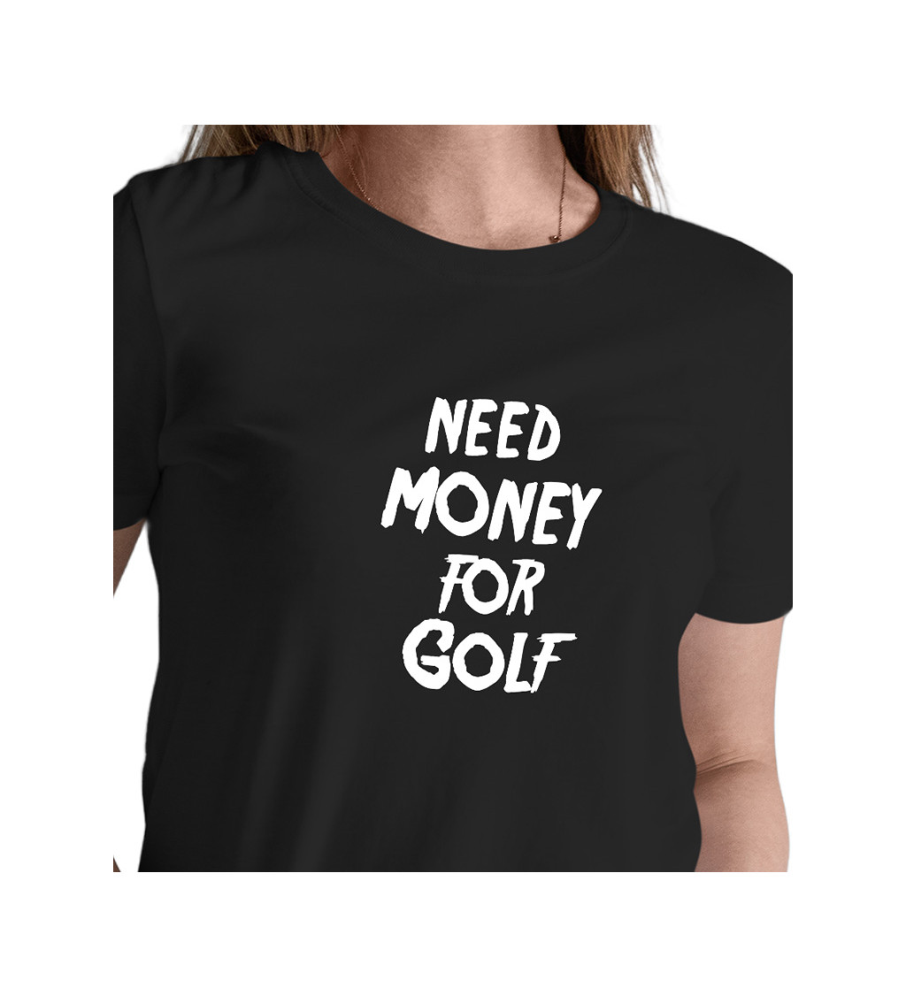 Dámské tričko černé Need money for golf XS