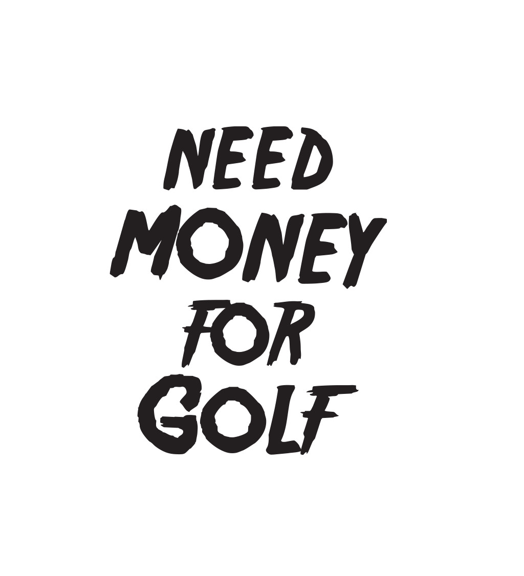 Pánské tričko bílé Need money for golf S