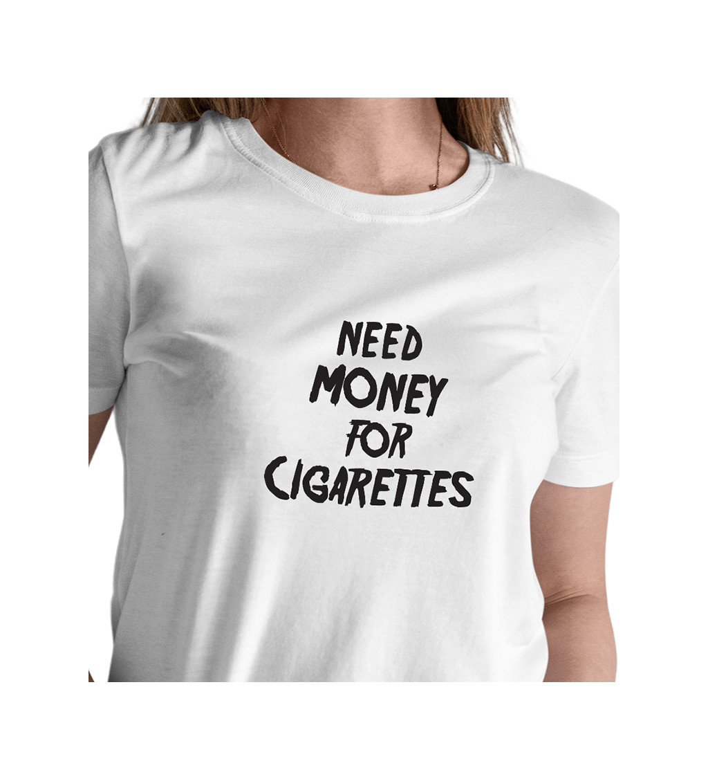 Dámské tričko bílé Need money for cigarettes XS