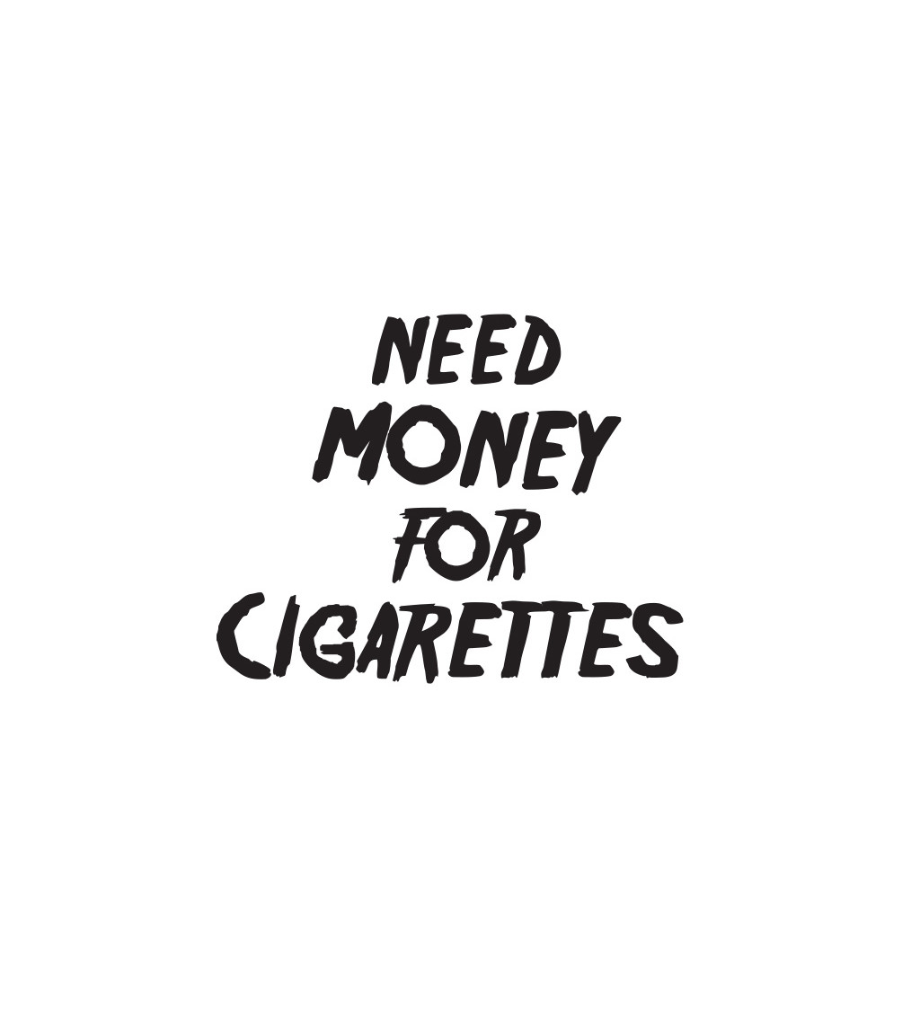 Dámské tričko bílé Need money for cigarettes XS
