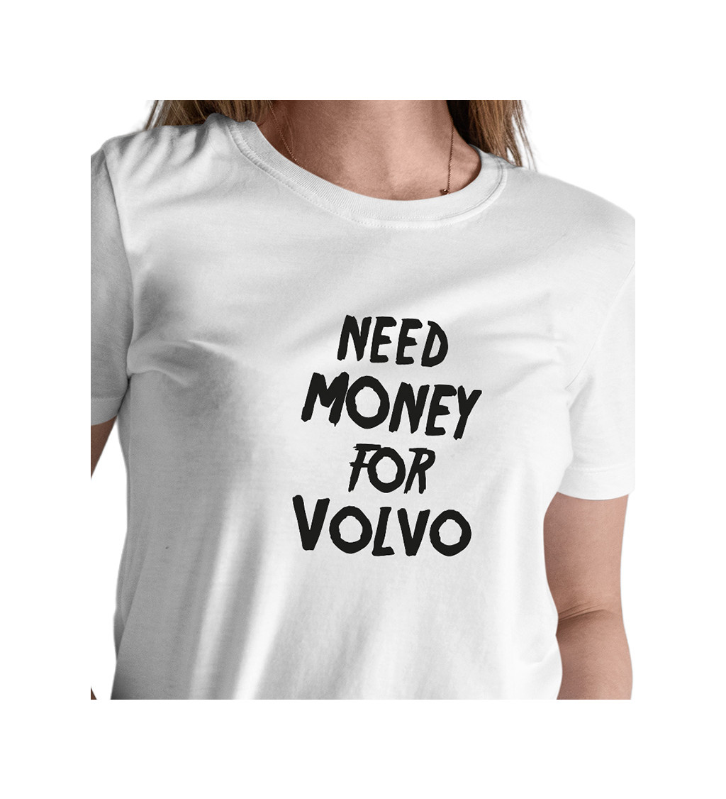 Dámské tričko bílé Need money for volvo XS