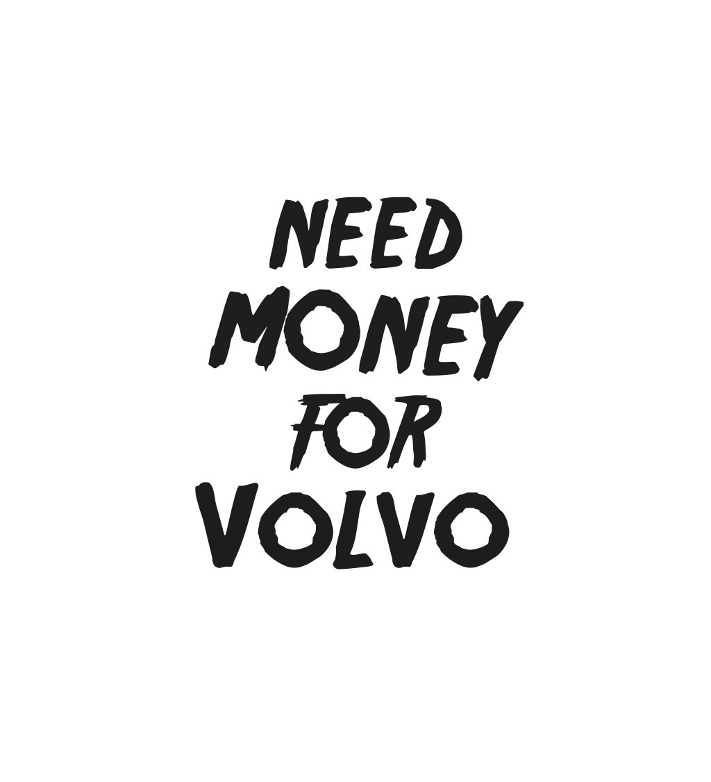 Dámské tričko bílé Need money for volvo XS