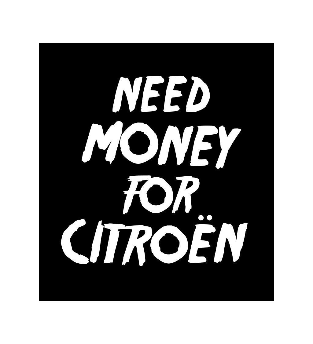 Pánské tričko černé Need money for citroën S