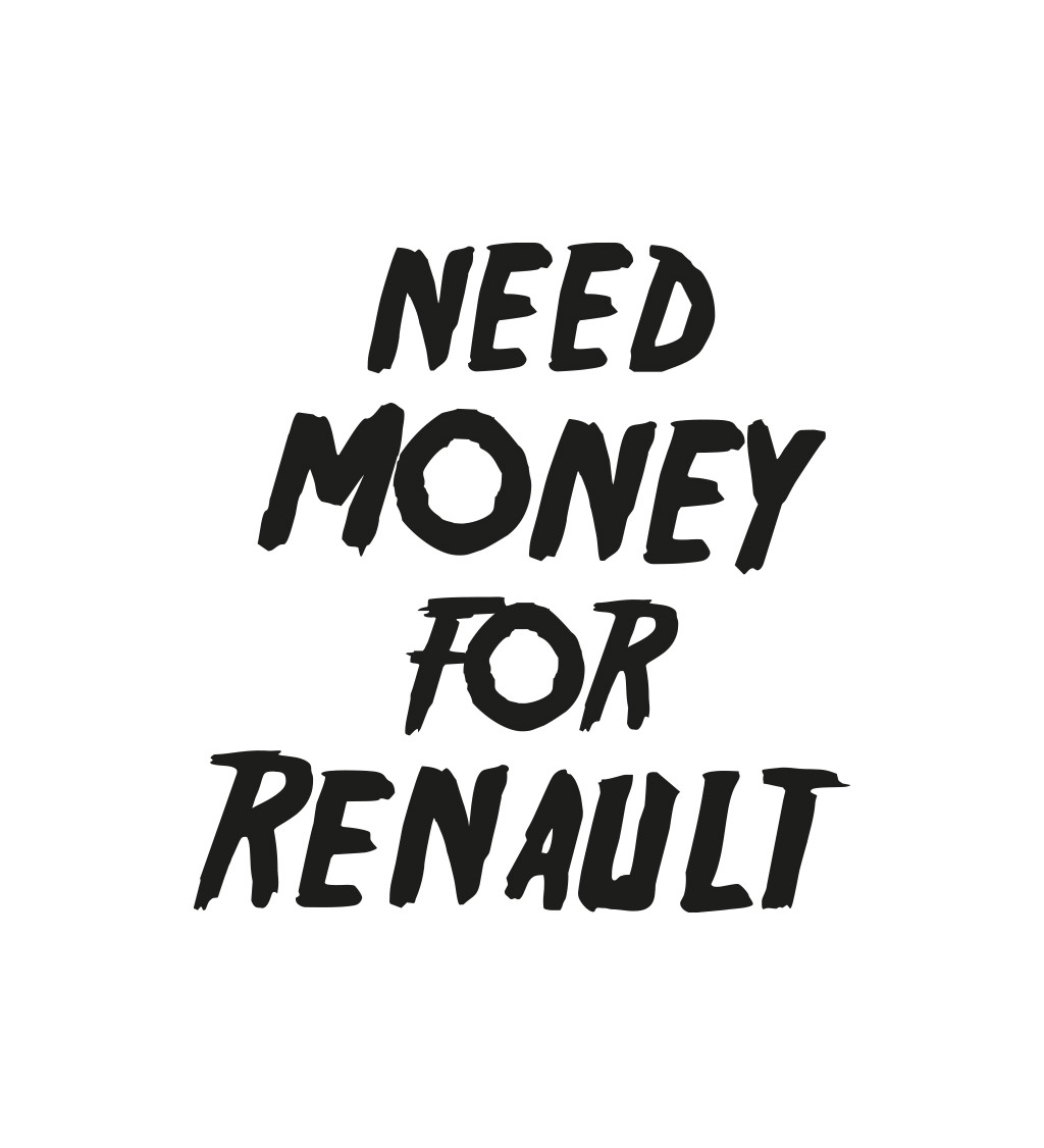 Pánské tričko bílé Need money for renault S