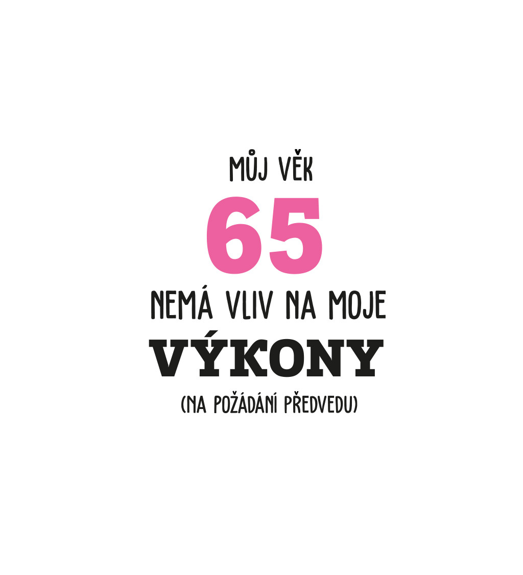 Dámské tričko bílé Můj věk 65 nemá vliv na moje výkony XS