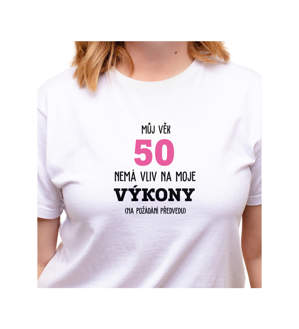 Dámské tričko bílé Můj věk 50 nemá vliv na moje výkony XS