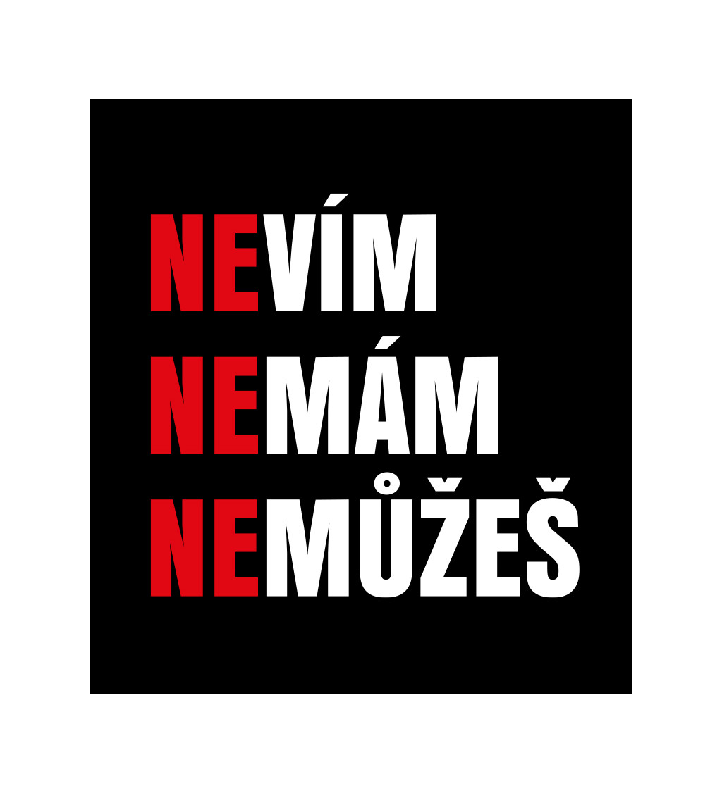 Pánské tričko černé Nevím,nemám,nemůžeš S