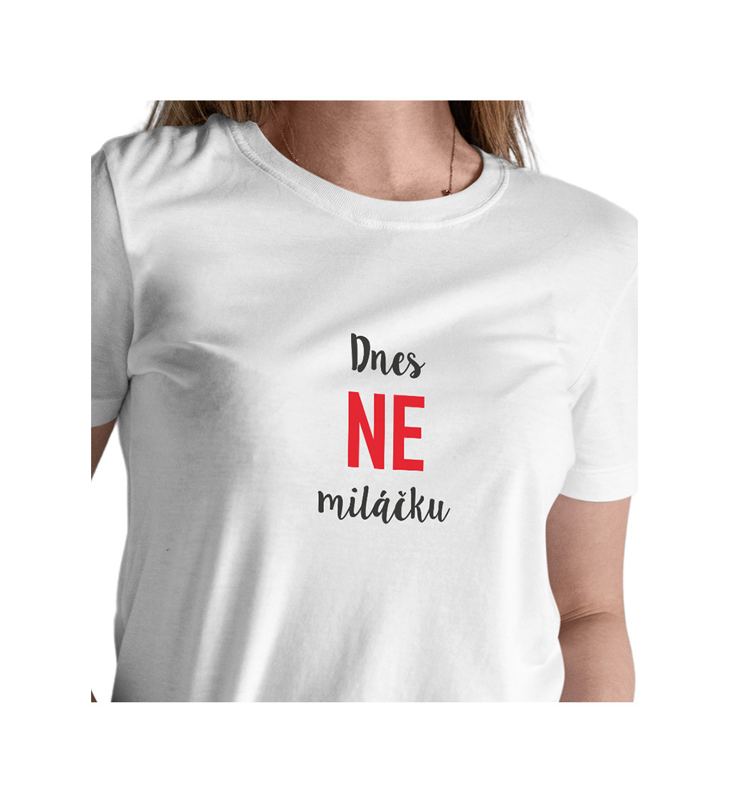 Dámské tričko bílé Dnes ne miláčku XS