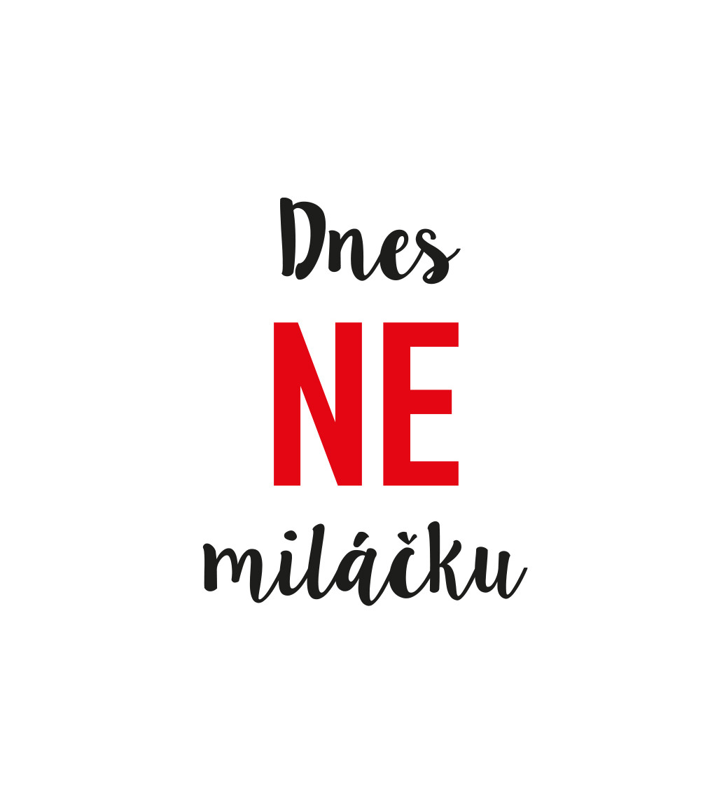 Pánské tričko bílé Dnes ne miláčku S