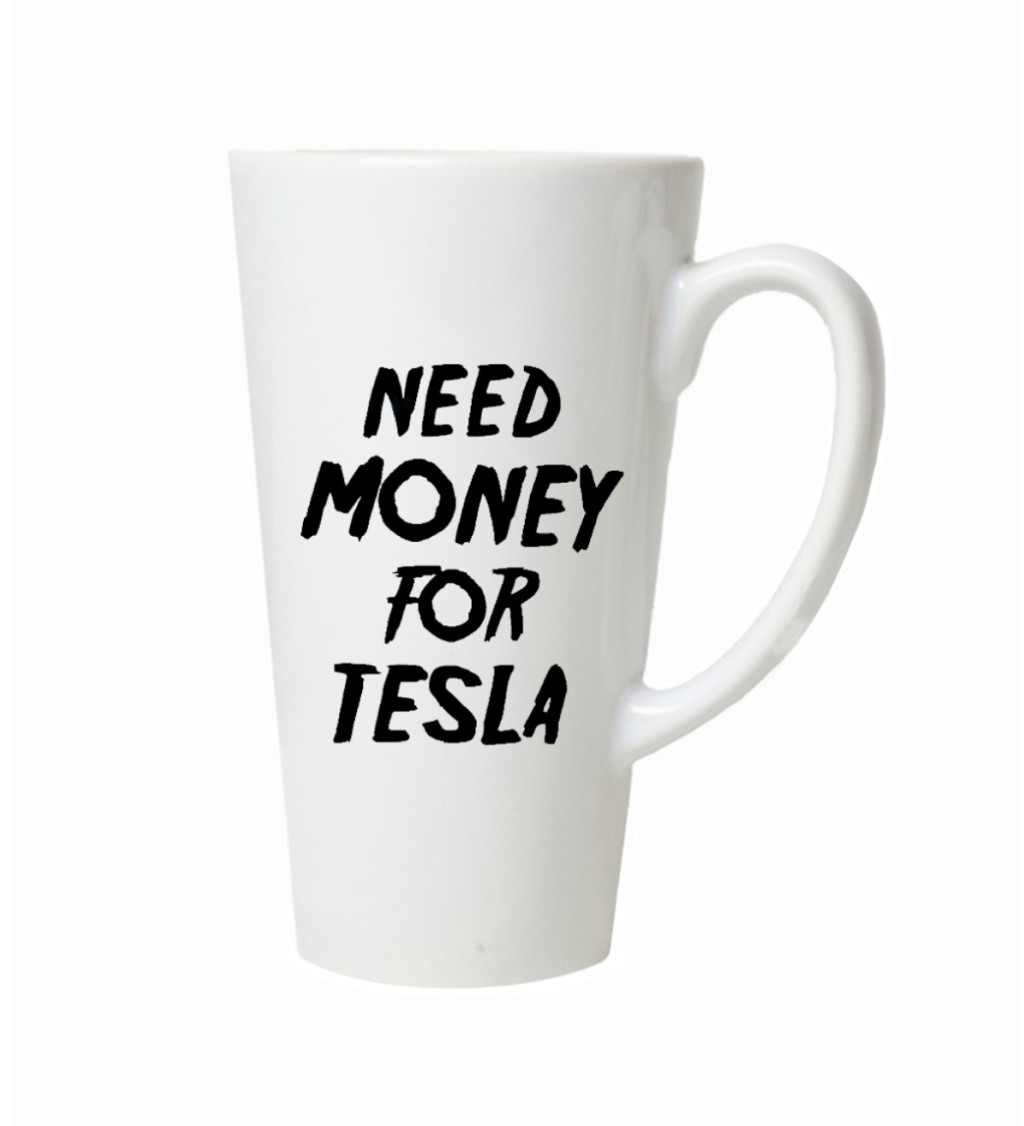 Latte hrnek Need money for tesla