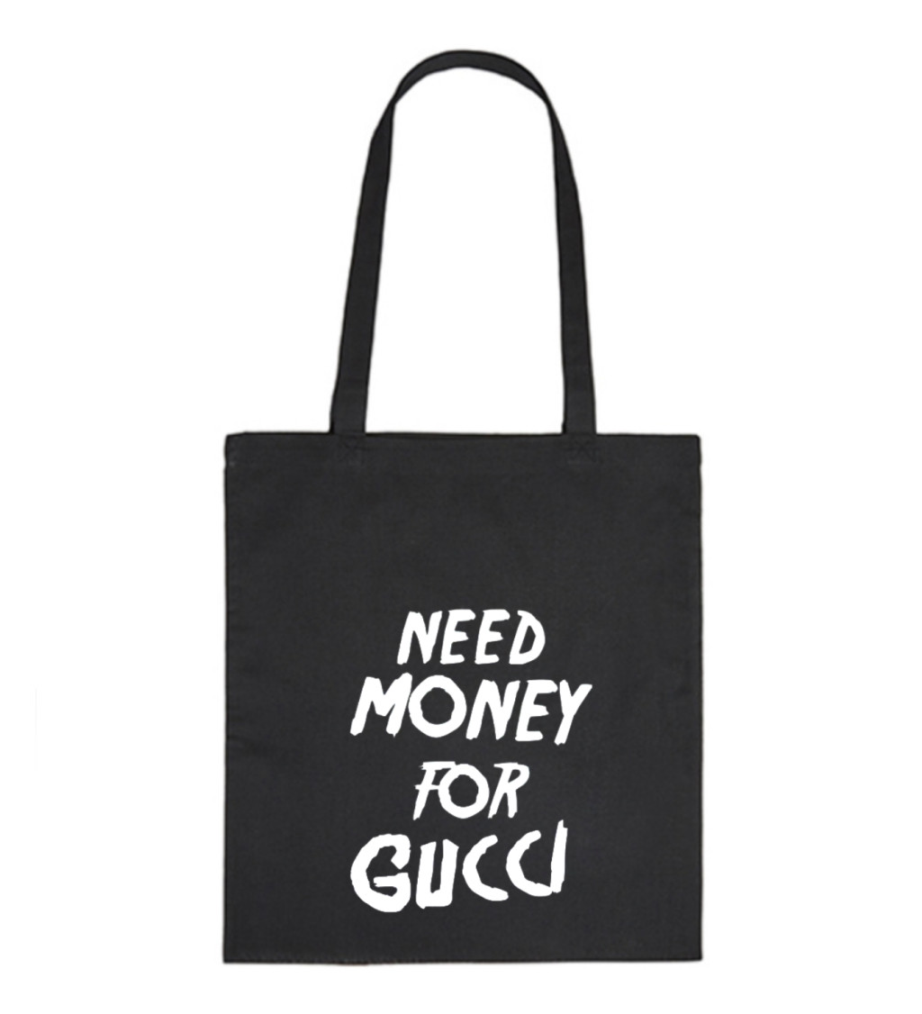 Plátěná taška - Need money for Gucci, 36x42 cm, bílá