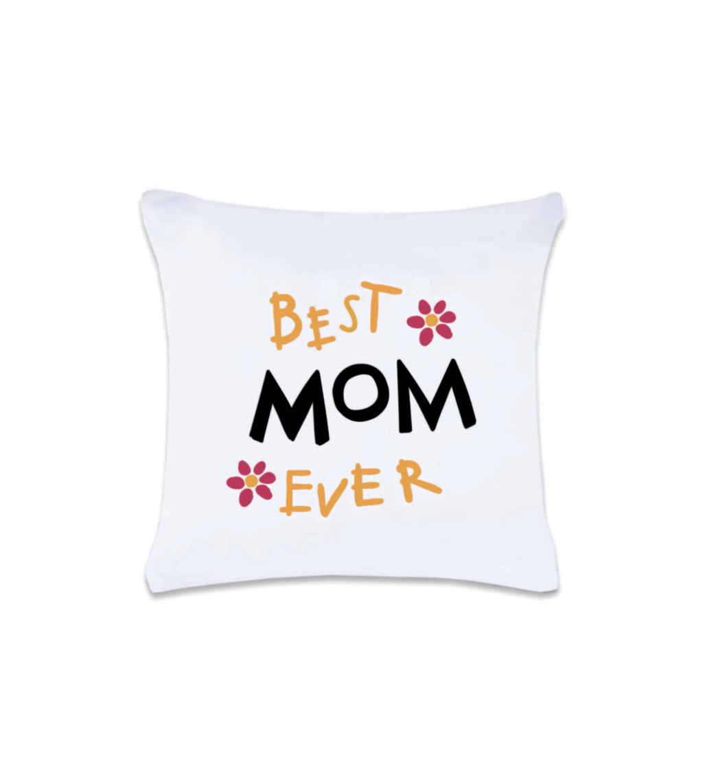 Polštář s potiskem - Best mom ever, 40x40 cm