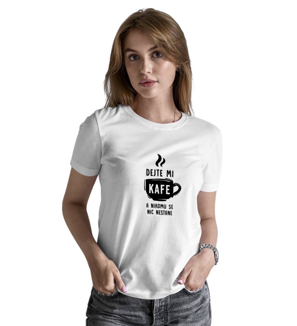 Dámské triko - Dejte mi kafe a nikomu se nic nestane