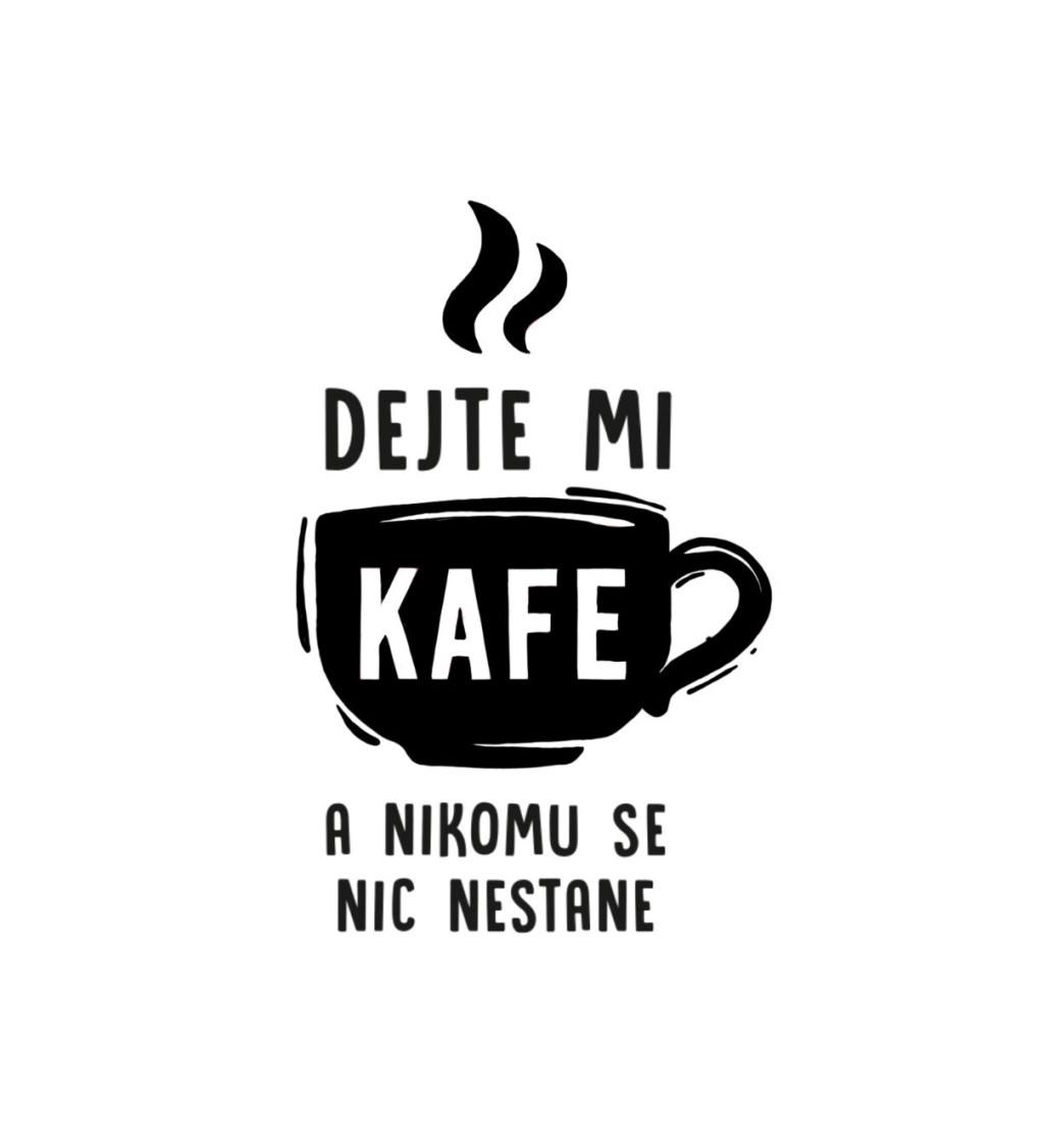 Dámské triko - Dejte mi kafe a nikomu se nic nestane