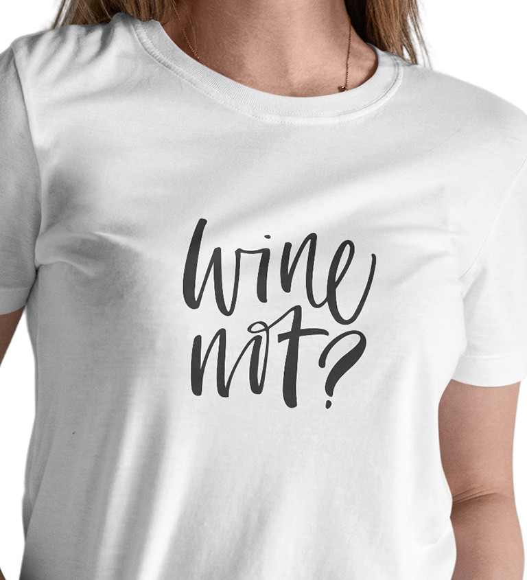 Dámské triko - Wine not?