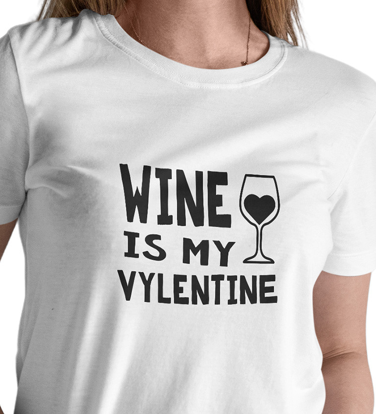 Dámské triko - Wine is my valentine
