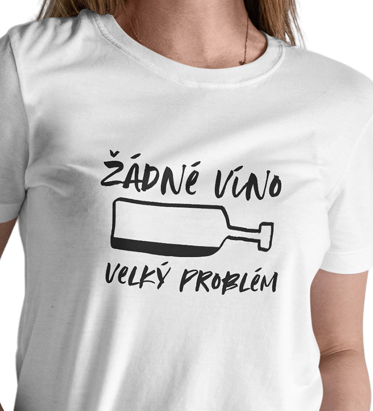 Dámské triko - Žádné víno velký problém