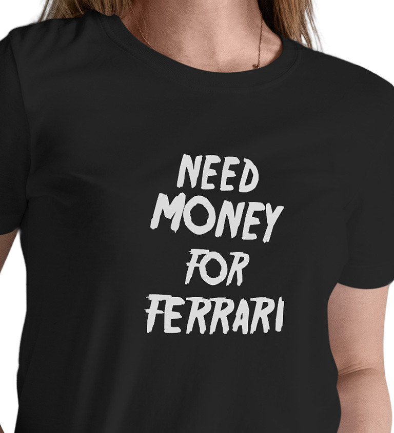 Dámské triko černé - nápis Need money for Ferrari