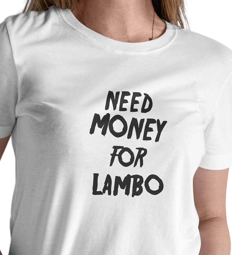 Dámské triko bílé - nápis Need money for Lambo