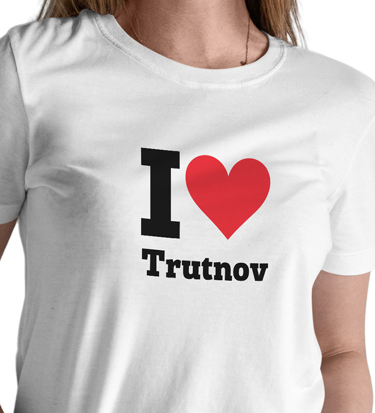 Dámské triko bílé -I love Trutnov