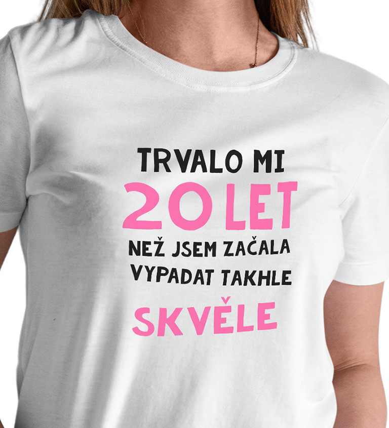 Dámské triko bílé - Trvalo mi 20 let