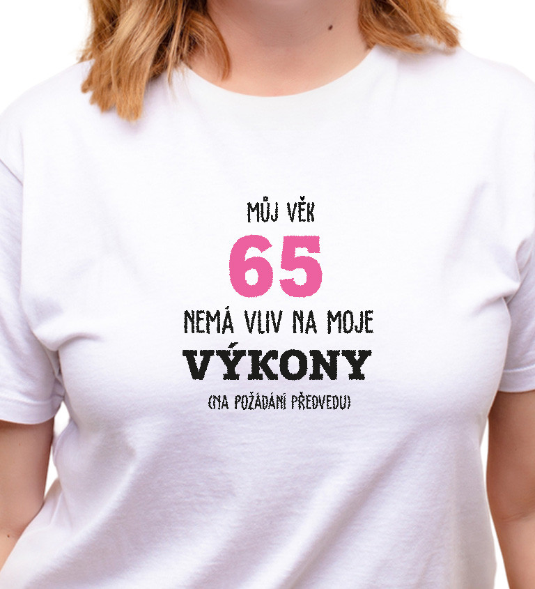 Dámské tričko bílé Můj věk 65 nemá vliv na moje výkony XS