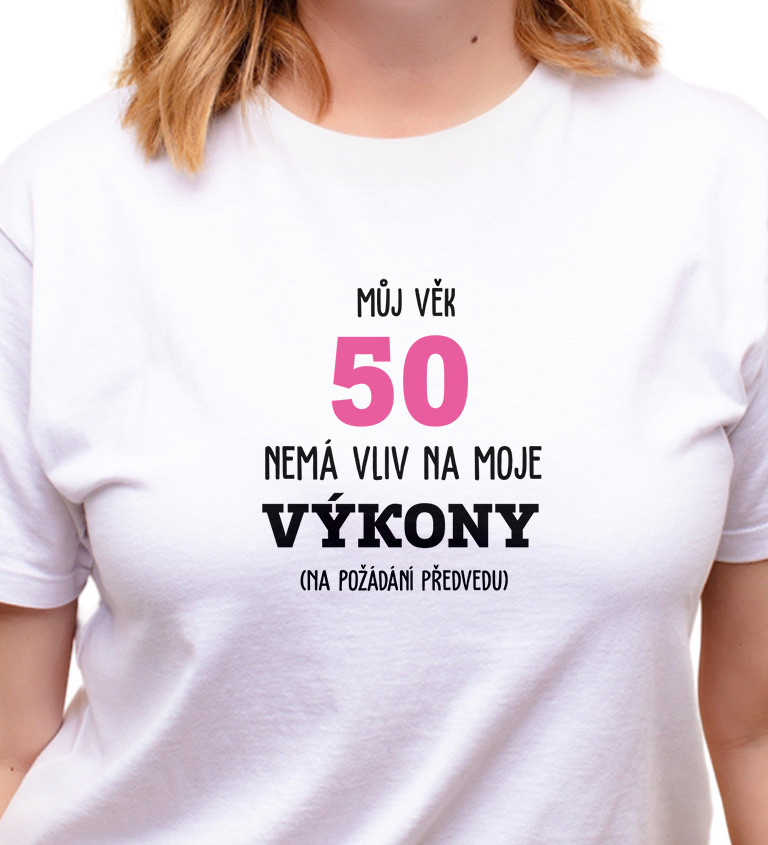 Dámské tričko bílé Můj věk 50 nemá vliv na moje výkony XS